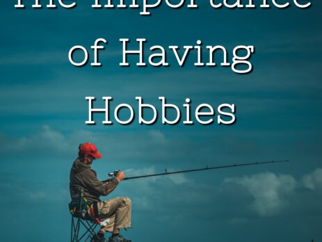 The Importance of Having Hobbies