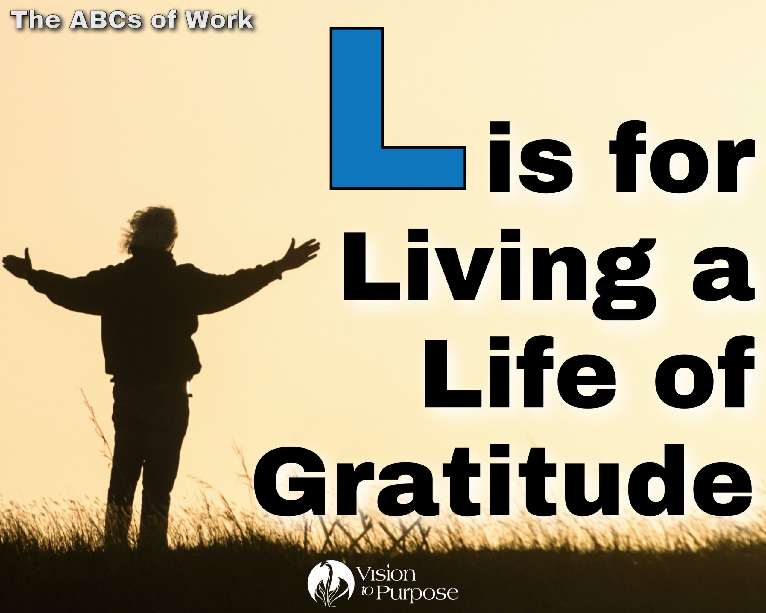 L is for Living a Life of Gratitude - Vision to Purpose